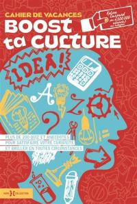 Boost ta culture : cahier de vacances : plus de 200 quiz et anecdotes pour satisfaire votre curiosité et briller en toutes circonstances