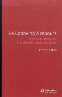 Le lobbying à rebours : l'influence du politique sur la stratégie des grandes entreprises