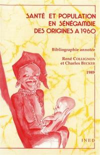 Santé et population en Sénégambie des origines à 1960 : bibliographie annotée