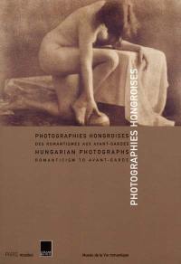 Photographies hongroises : des romantismes aux avant-gardes