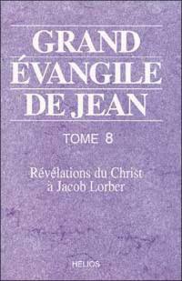 Grand Évangile de Jean : révélations du Christ à Jacob Lorber. Vol. 8