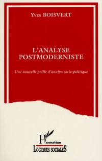 L'analyse postmoderniste : une nouvelle grille d'analyse socio-politique