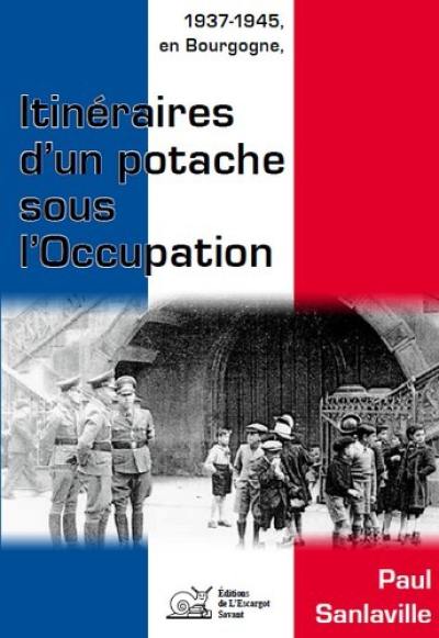 1937-1945, en Bourgogne, itinéraires d'un potache sous l'Occupation