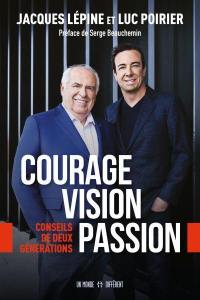 Courage, vision, passion : conseils de deux générations