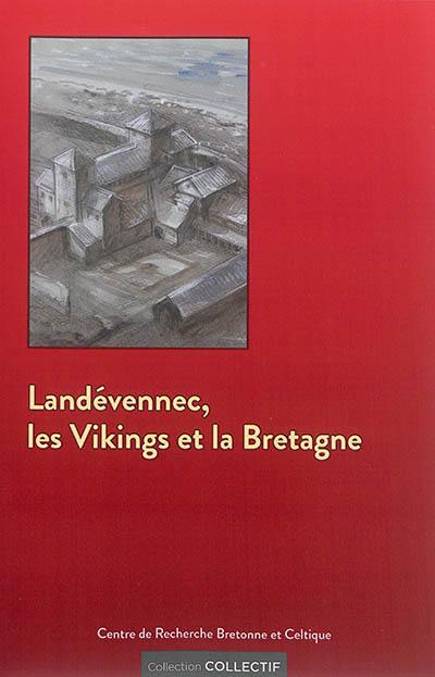 Landévennec, les Vikings et la Bretagne : en hommage à Jean-Christophe Cassard