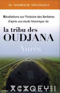 Révélations sur l'histoire des Berbères d'après une étude historique de la tribu des Oudjana