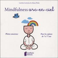 Mindfullness arc-en-ciel : pleine conscience pour les enfants de 7 à 77 ans