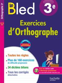 Le Bled : exercices d'orthographe 3e, 14-15 ans