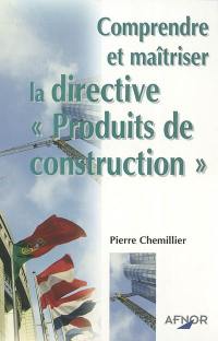 Comprendre et maîtriser la directive Produits de construction