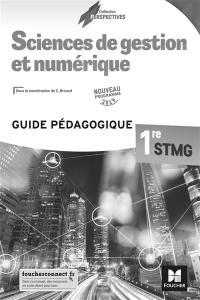 Sciences de gestion et numérique 1re STMG : guide pédagogique : nouveau programme 2019