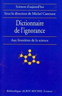 Dictionnaire de l'ignorance : aux frontières de la science