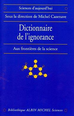 Dictionnaire de l'ignorance : aux frontières de la science