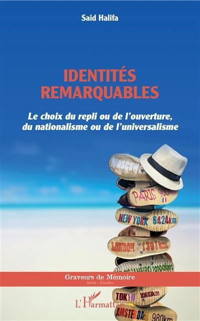 Identités remarquables : le choix du repli ou de l'ouverture, du nationalisme ou de l'universalisme