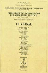 Etudes pour la rationalisation de l'orthographe française. Vol. 2. Le X final