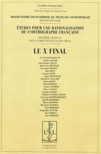 Etudes pour la rationalisation de l'orthographe française. Vol. 2. Le X final