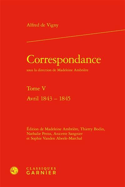 Correspondance. Vol. 5. Avril 1843-1845