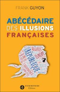 Abécédaire des illusions françaises