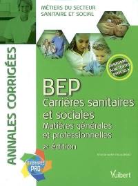 BEP carrières sanitaires et sociales, matières générales et professionnelles : annales corrigées