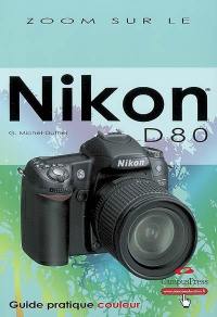 Nikon D80 : guide pratique couleur