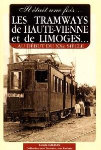 Il était une fois les tramways départementaux et urbains de Haute-Vienne et de Limoges au début du XXe siècle