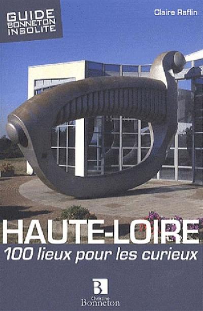 Haute-Loire : 100 lieux pour les curieux