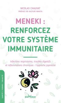 Meneki, renforcez votre système immunitaire : infections respiratoires, troubles digestifs et inflammations chroniques : l'approche japonaise