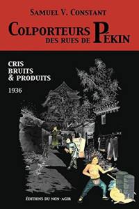 Colporteurs des rues de Pékin : cris, bruits et produits : 1936