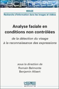 Analyse faciale en conditions non contrôlées : de la détection du visage à la reconnaissance des expressions