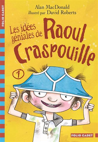 Raoul Craspouille. Vol. 1. Les idées géniales de Raoul Craspouille