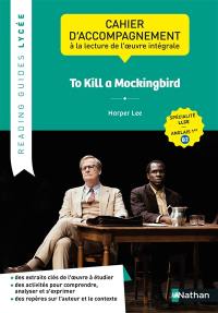 To kill a mockingbird : cahier d'accompagnement à la lecture de l'oeuvre intégrale : spécialité LLCE, anglais 1re, B2