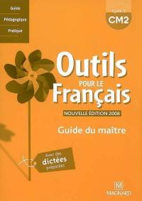 Outils pour le français, CM2 cycle 3 : guide du maître : avec des dictées préparées