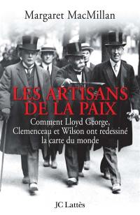 Les artisans de la paix : comment Lloyd George, Clemenceau et Wilson ont redessiné la carte du monde