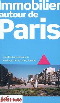 Immobilier autour de Paris : tous les bons plans pour vendre, acheter, louer, financer