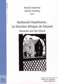 Nathaniel Hawthorne : la fonction éthique de l'oeuvre. narrative and the ethical
