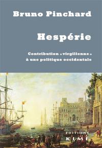 Hespérie : contribution virgilienne à une politique occidentale : un champ politique au-delà de Heidegger et des guerres de religion
