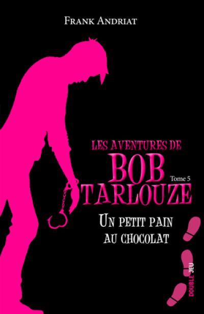 Les aventures de Bob Tarlouze. Vol. 5. Un petit pain au chocolat
