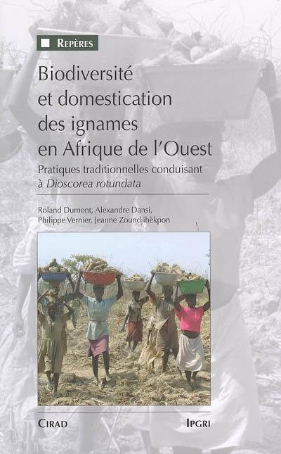 Biodiversité et domestication des ignames en Afrique de l'Ouest : pratiques traditionnelles conduisant à Dioscorea rotundata Poir