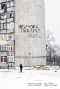 New York, Ukraine : guide d'une ville inattendue