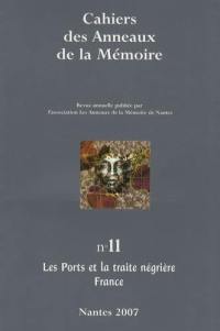 Cahiers des Anneaux de la mémoire, n° 11. Les ports et la traite négrière, France