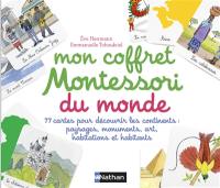 Mon coffret Montessori du monde : 77 cartes pour découvrir les continents : paysages, monuments, art, habitations et habitants