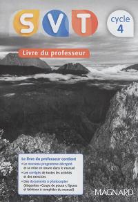 SVT, sciences de la vie et de la terre, cycle 4 : livre du professeur