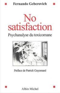 No satisfaction : psychanalyse du toxicomane