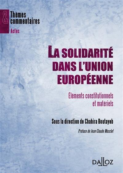 La solidarité dans l'Union européenne : éléments constitutionnels et matériels : pour une théorie de la solidarité en droit de l'Union européenne