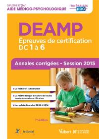 DEAMP, session 2015 : épreuves de certification DC 1 à 6 : annales corrigées