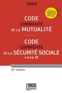 Code de la mutualité 2022 : commenté. Code de la Sécurité sociale 2022 : livre IX, commenté