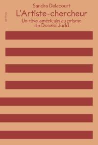 L'artiste-chercheur : un rêve américain au prisme de Donald Judd