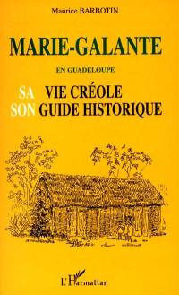 Marie-Galante en Guadeloupe : sa vie créole et son guide historique