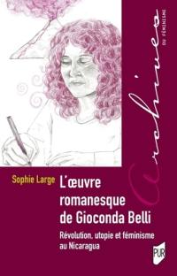 L'oeuvre romanesque de Gioconda Belli : révolution, utopie et féminisme au Nicaragua