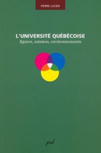 L'université québécoise : figures, mission, environnement
