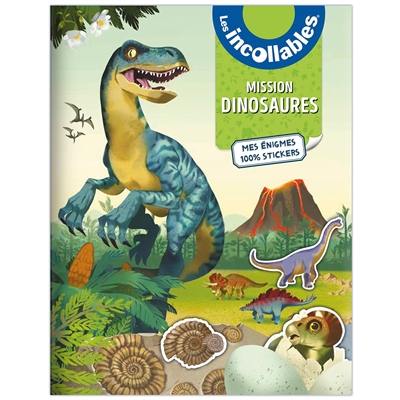 Les incollables : mission dinosaures : mes énigmes 100 % stickers
